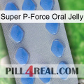 Super P-Force Oral Jelly 21